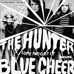 Blue Cheer - The Hunter / Come And Get It 1968