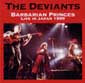 The Deviants - Barbarian Princes (7/99)